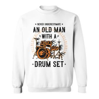 Never Underestimate An Old Man With A Drum Set Drummer Sweatshirt - Monsterry DE