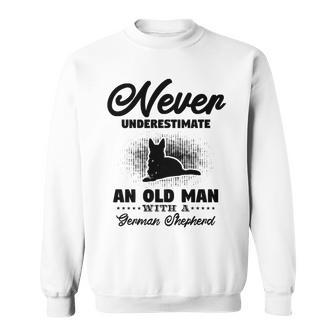 Never Underestimate An Old Man German Shepherd Dog Lover Sweatshirt | Mazezy