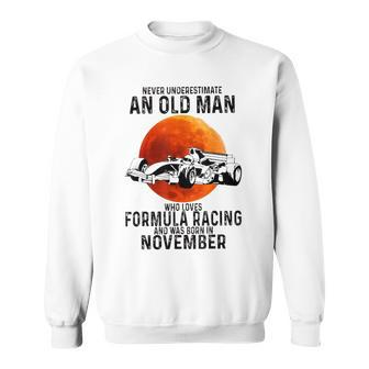 Never Underestimate An Old Man Who Loves Formulas Racing Sweatshirt - Seseable