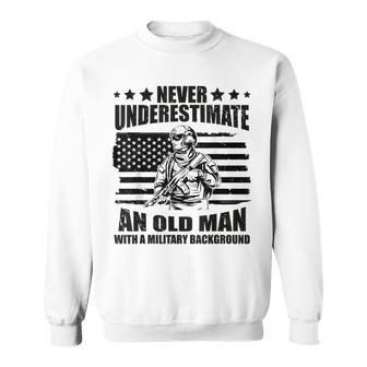 Never Underestimate An Old Man With Military Background Sweatshirt - Seseable