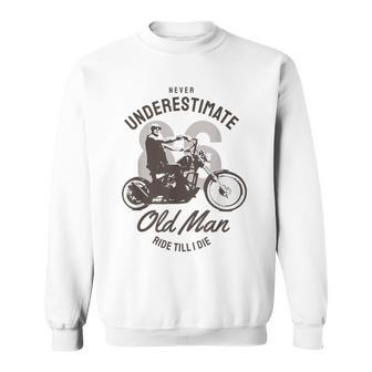 Never Underestimate Old Man Ride Motorcycle Rider Biker Sweatshirt - Seseable