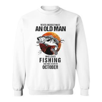 Never Underestimate An Old October Man Who Loves Fishing Sweatshirt | Mazezy