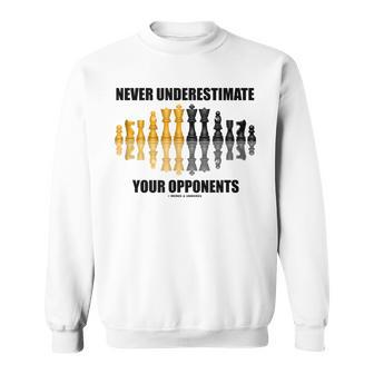Never Underestimate Your Opponents Chess Geek Saying Advice Sweatshirt - Seseable