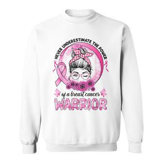 Never Underestimate The Power Of A Breast Cancer Warriors Sweatshirt | Mazezy