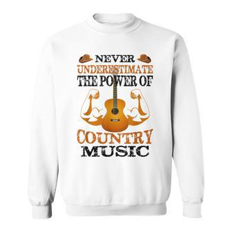 Never Underestimate The Power Of Country Music Sweatshirt - Seseable