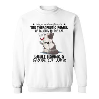 Never Underestimate The Therapeutic Power Of Talking To Cats Sweatshirt | Mazezy