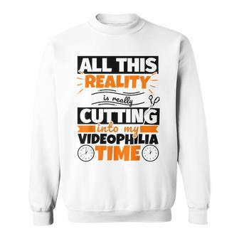 Videophilia Saying Hobby Sweatshirt | Mazezy