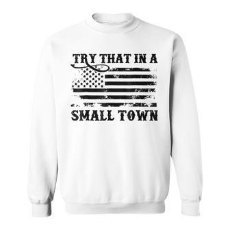 Vintage Retro Don't Try That In My Town American Flag Sweatshirt - Monsterry CA