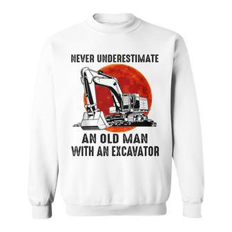 Vintage Never Underestimate An Old Man With An Excavator Sweatshirt - Monsterry AU