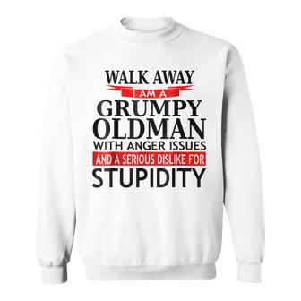 Walk Away Grumpy Old Man Funny Sarcasm Saying Gift For Mens Sweatshirt | Mazezy