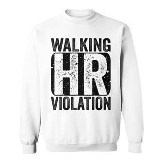 Walking Hr Violation Human Resources Nightmare Office Funny Sweatshirt | Mazezy