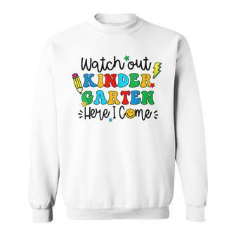 Watch Out Kindergarten Here I Come Back To School Kid Sweatshirt | Mazezy