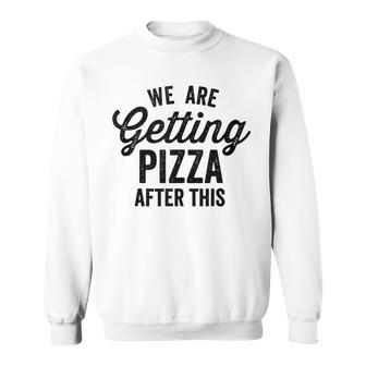 We Are Getting Pizza After This Funny Saying Gym Vintage Pizza Funny Gifts Sweatshirt | Mazezy
