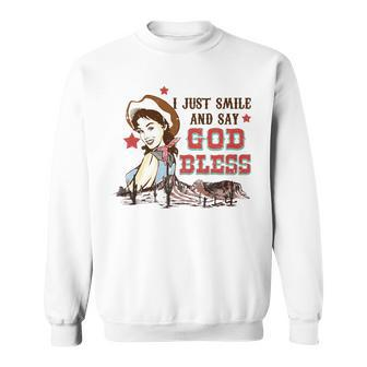 Western Country Cowgirl I Just Smile And Say God Bless Sweatshirt