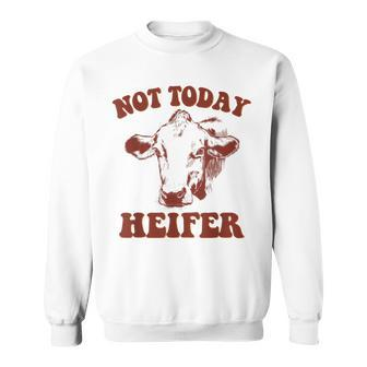 Western Vintage Cowgirl Not Today Heifer Sweatshirt | Mazezy