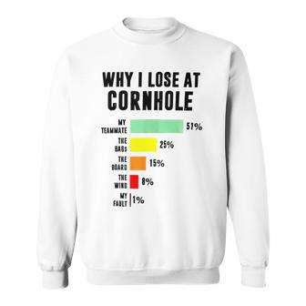 Why I Lose At Cornhole My Teammate 51 The Bags 25 Sweatshirt | Mazezy