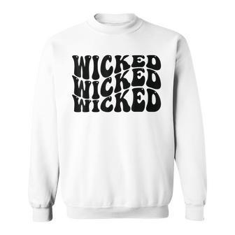 Wicked Wicked Sweatshirt | Mazezy