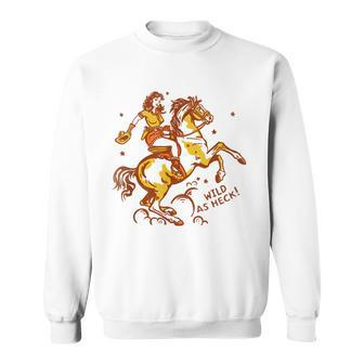 Wild As Heck Cute & Fun Retro Cowgirl Pinup Riding A Horse Sweatshirt | Mazezy