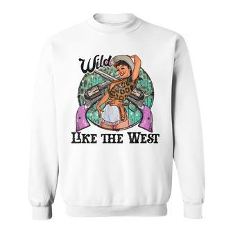 Wild Like The West Funny Cute Cowgirl Country Western Rodeo Sweatshirt | Mazezy