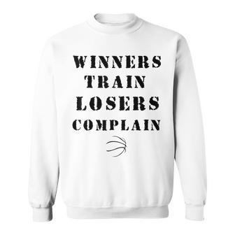 Winners Train Losers Complain Gym Motivation Basketball Sweatshirt | Mazezy