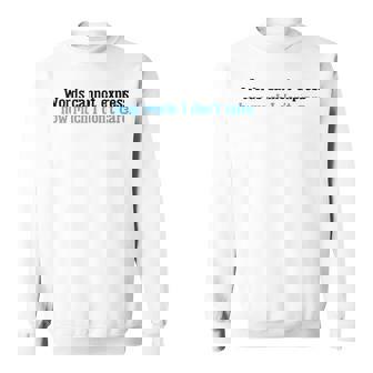 Words Cannot Express How Much I Dont Care Sweatshirt | Mazezy