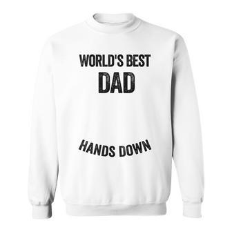 Worlds Best Dad Hands Down Make A Handprint Sweatshirt - Thegiftio UK