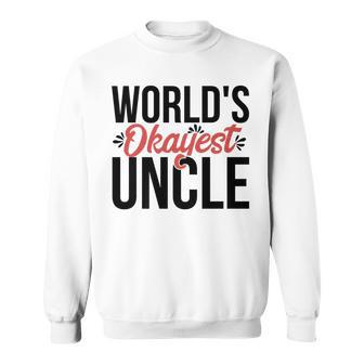 Worlds Okayest Uncle Acy014c Sweatshirt | Mazezy