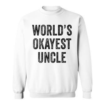 Worlds Okayest Uncle Guncle Dad Birthday Funny Distressed Sweatshirt | Mazezy