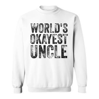 Worlds Okayest Uncle Ok K T Sweatshirt | Mazezy