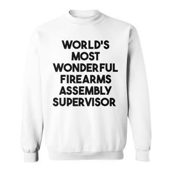 World's Most Wonderful Firearms Assembly Supervisor Sweatshirt | Mazezy