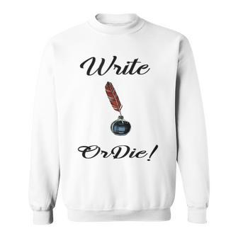 Write Or Die Writer's Sweatshirt | Mazezy