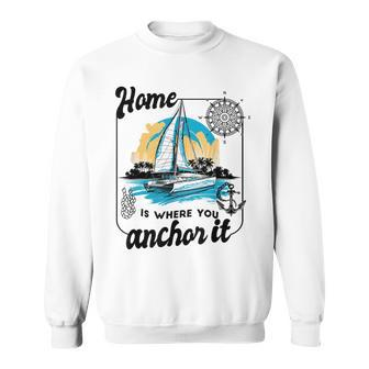 Yachting Sailing-Sailor Quote Yacht-Anchor Boat-Catamaran Sweatshirt | Mazezy