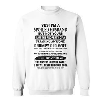 Yes Im A Spoiled Husband But Not Yours I Am The Property Of Sweatshirt | Mazezy