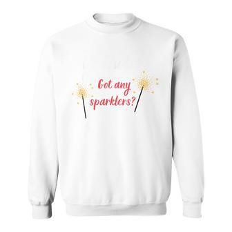 Yo Dude Got Any Sparklers Design Sweatshirt | Mazezy