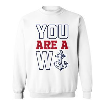 You Are A W Anchor Sweatshirt | Mazezy