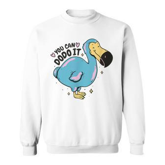 You Can Dodo It Cute Bird Motivational Pun Sweatshirt | Mazezy