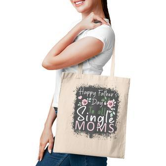 Happy Fathers Day To All Single Moms Tote Bag | Mazezy AU