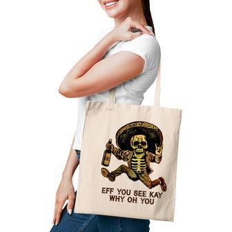 Skeleton Eff You See Kay Why Oh You Tote Bag | Mazezy