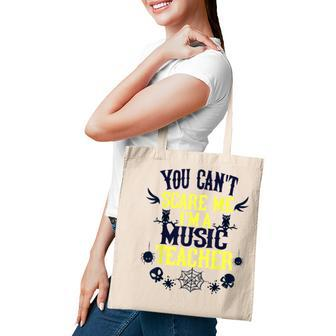 You Cant Scare Me Im A Music Teacher Halloween Music Teacher Funny Gifts Tote Bag | Mazezy