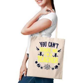 You Cant Scare Me Im A Teacher Gift For Teacher Halloween Teacher Halloween Funny Gifts Tote Bag | Mazezy