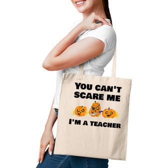 You Cant Scare Me Im A Teacher Halloween T Teacher Halloween Funny Gifts Tote Bag | Mazezy