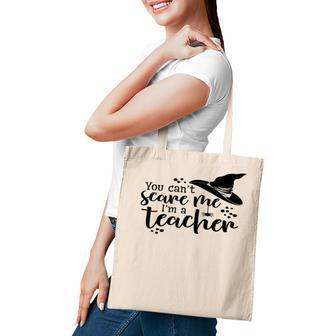 You Cant Scare Me Im A Teacher Teacher Gifts Tote Bag | Mazezy