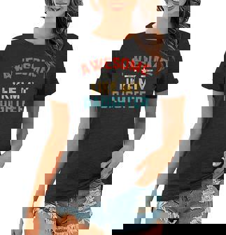 Awesome Like My Daughter Retro Men Dad Funny Fathers Day Women T-shirt | Mazezy