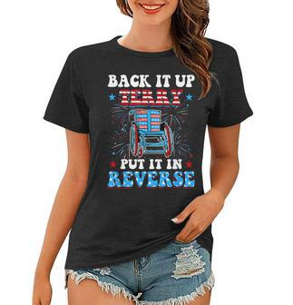 Back It Up Terry Put It In Reverse Fireworks Fun 4Th Of July Women T-shirt | Mazezy