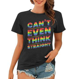 Cant Even Think Straight Gay Pride Lgbt Rainbow Graphic Women T-shirt | Mazezy