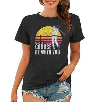 Cool Golfer May The Course Be With You Golf Golf Funny Gifts Women T-shirt | Mazezy