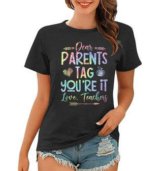 Dear Parents Tag Youre It Love Teachers Last Day Of School Women T-shirt - Thegiftio UK