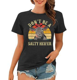Dont Be A Salty Heifer Funny Cows Lover Gifts Vintage Farm Women T-shirt | Mazezy DE