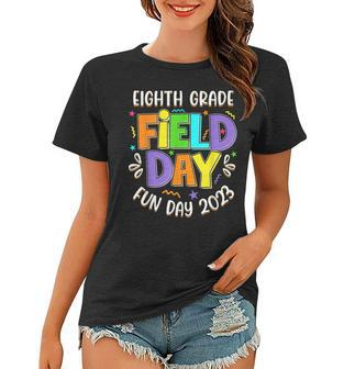 Eighth Grade Field Day Fun Day 2023 Last Day Of School Women T-shirt | Mazezy