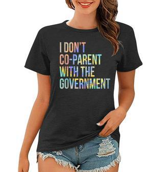 I Dont Co-Parent With The Government Parent Tie-Dye Government Funny Gifts Women T-shirt | Mazezy
